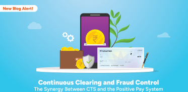 Continuous Clearing and Fraud Control: The Synergy Between CTS and the Positive Pay System
