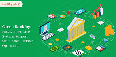 Green Banking: How Modern Core Systems Support Sustainable Banking Operations