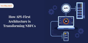 How API-First Architecture is Transforming NBFCs