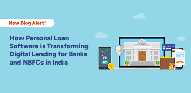 How Personal Loan Software is Transforming Digital Lending for Banks and NBFCs in India