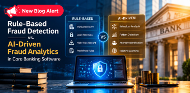 Rule-Based Fraud Detection vs. AI-Driven Fraud Analytics in Core Banking Software
