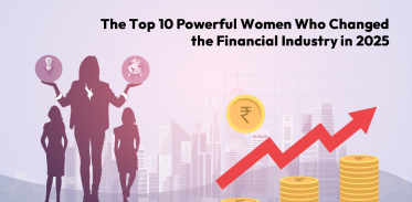 The Top 10 Powerful Women Who Changed the Financial Industry in 2025