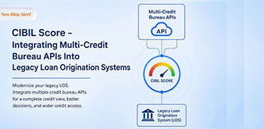 Why Loan Origination Systems Need Multi-Credit Bureau Integration Beyond the CIBIL Score