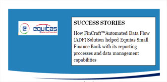 How FinCraft™ Automated Data Flow (ADF) Solution helped Equitas Small Finance Bank 